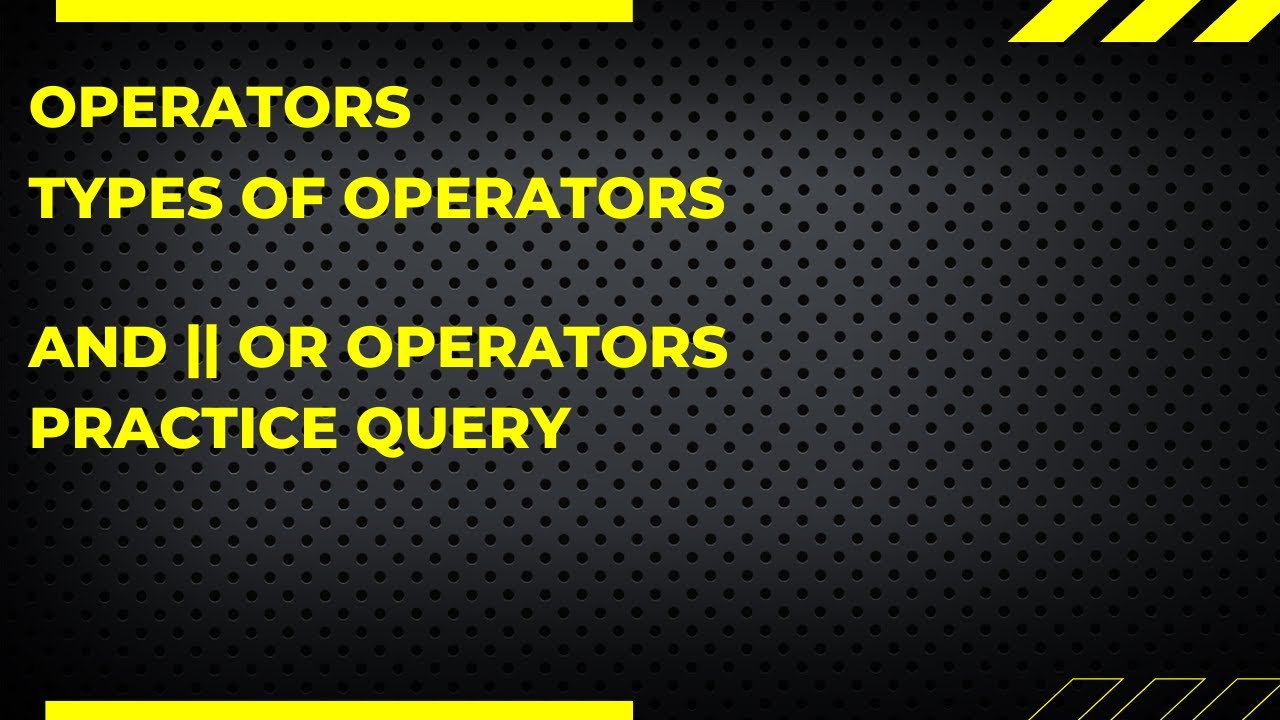 OPERATORS || SQL || TYPES OF OPERATORS || AND || OR || PRACTICE QUERY ...