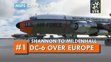 PMDG DC-6B Campaign | EP 1 - Shannon to RAF Mildenhall (EINN - EGUN) | DC-6 Over Europe | MSFS 2020