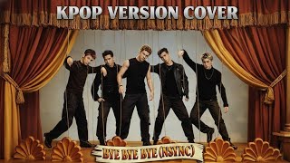 NSYNC – BYE BYE BYE (KPOP Cover Version)