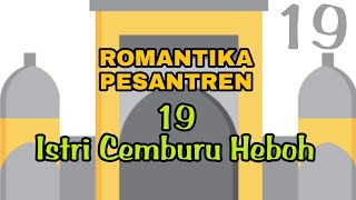 19 ROMANTIKA PESANTREN - Istri C3mburu H3boh | Nove Romantis Terbaru Populer