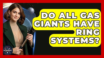 Do All Gas Giants Have Ring Systems? - Astronomy Made Simple