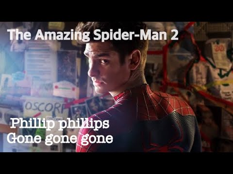 和訳 The Amazing Spider Man 2 Gone Gone Gone Lyrics Phillip Phillips Movie Clip Youtube