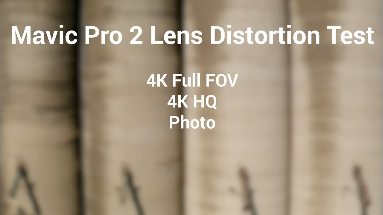 Mavic Pro 2 Lens Distortion Test (4K Full Fov,HQ,Photo) YouTube