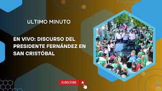 :Discurso del Presidente Fernández en San Cristóbal