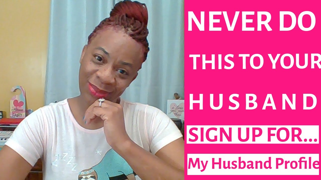 Ladies Never Do This To Your Husband Lesson Father Taught Me Sign Up My Husband Profile 