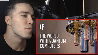 Physicist Reacts to What If We Had Quantum Computers Today?