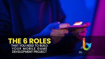 The 6 Roles That You Need to Build Your Mobile Game Development Project - @BRSoftechPvtLtd