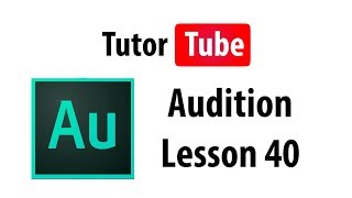 Audition Tutorial - Lesson 40 - Using Mixer Panel in detail