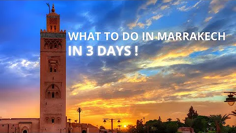 What to Do in Marrakech in 3 Days? Don’t Miss These Hidden Gems!
