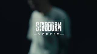 STUBBORN - VORTEX (OFFICIAL MUSIC VIDEO)