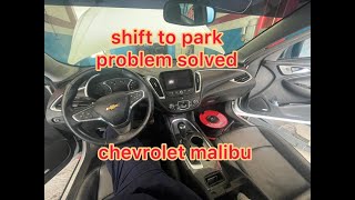 Shift to park malibu chevrolet problem solved 100% without changing lever