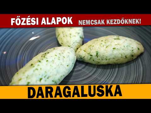Főzési alapok, nemcsak kezdőknek: DARAGALUSKA