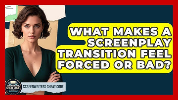 What Makes A Screenplay Transition Feel Forced Or Bad? - Screenwriter