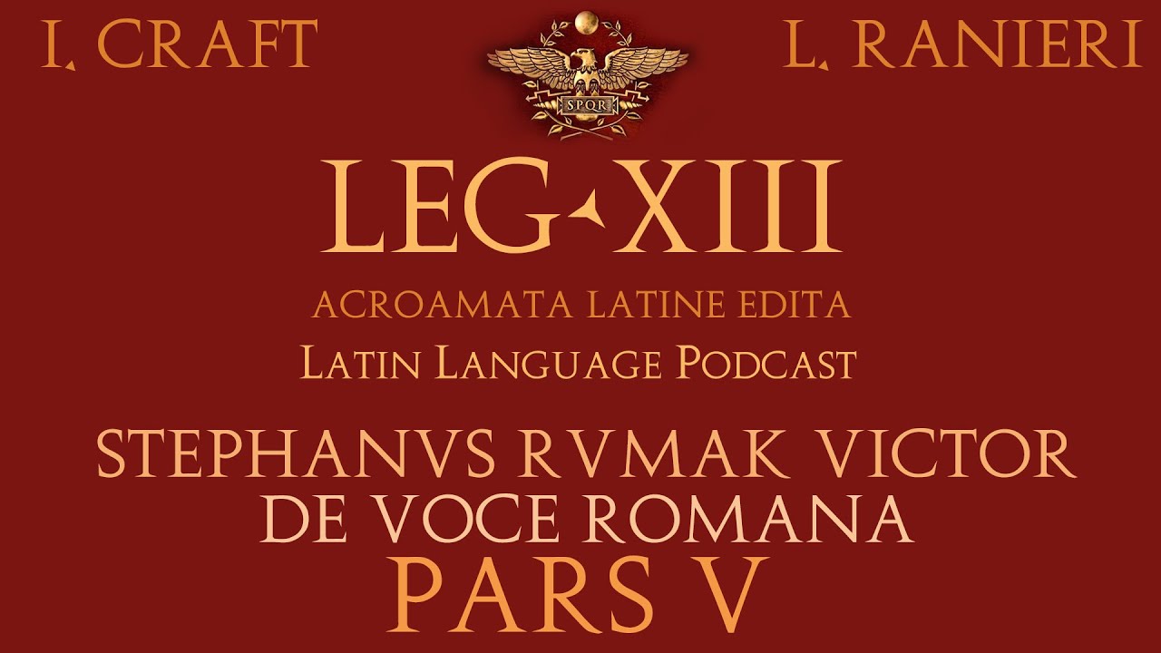 Legio XIII #71 Stephanus (5/6) dē vōce Rōmānā — Stephanus Rumak Victor