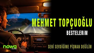 Mehmet Topçuoğlu - Seni Sevdiğime Pişman Değilim I 