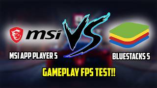 MSI APP PLAYER 5 VS BLUESTACKS 5 - GamePlay FPS Test!!