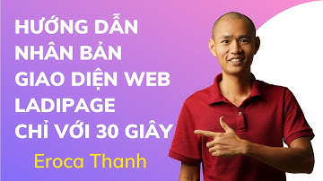 Hướng dẫn nhân bản giao diện web ladipage chỉ 30 Giây | Eroca Thanh