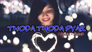 Thoda Thoda Pyar Hua Tumse.. | Slowed & Reverb | Lyrics Songs. | Stebin Ben | Use Headphone 🎧.