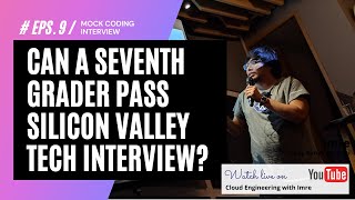CAN A SEVENTH GRADER PASS SILICON VALLEY COMPANY LEVEL TECH INTERVIEW