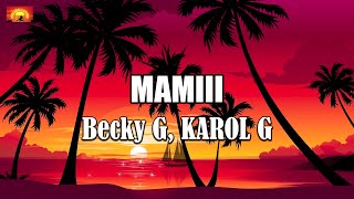 Becky G, KAROL G - MAMIII ( Letra / Lyrics )