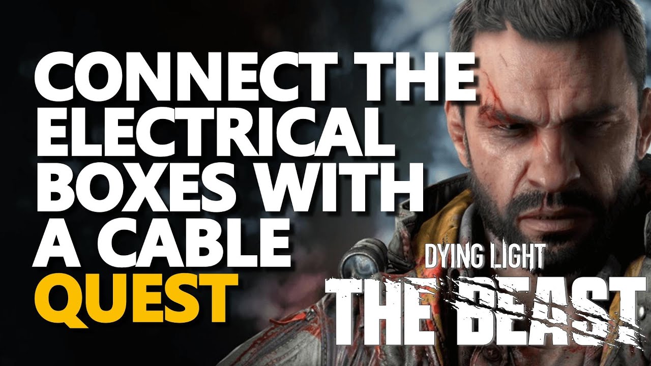 Connect the electrical boxes with a cable Dying Light The Beast - YouTube
