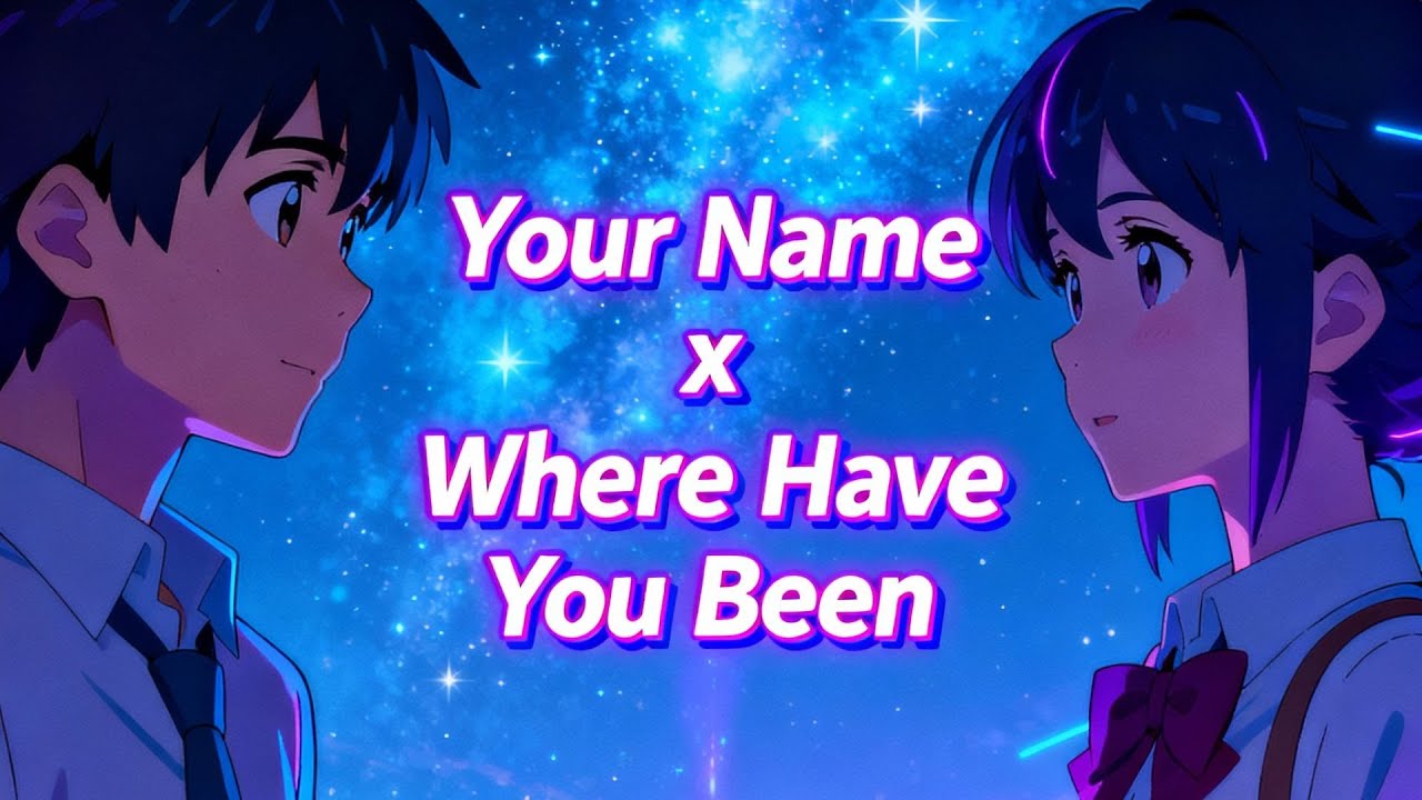 Your Name Edit 4K - Where Have You Been - YouTube