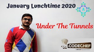 Under The Tunnels | CodeChef Jan Lunchtime Solution | Algorithm and Code Explanation by alGOds!!