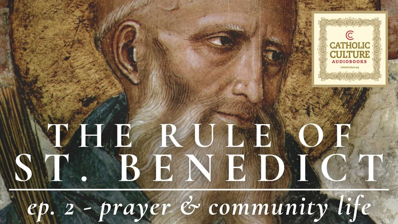 Rule of St. Benedict | Ep. 2 - Prayer and Community Life | Catholic Culture Audiobooks