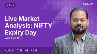 🔴 Live Market Analysis: NIFTY Expiry Day | 25th August 8:45AM | Amit Goel | Upstox