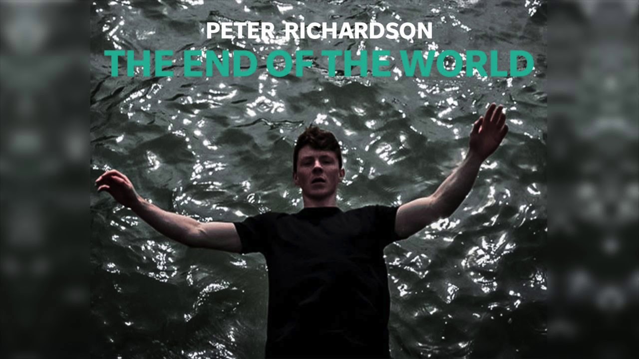 The End of The World - Peter Richardson Official Audio