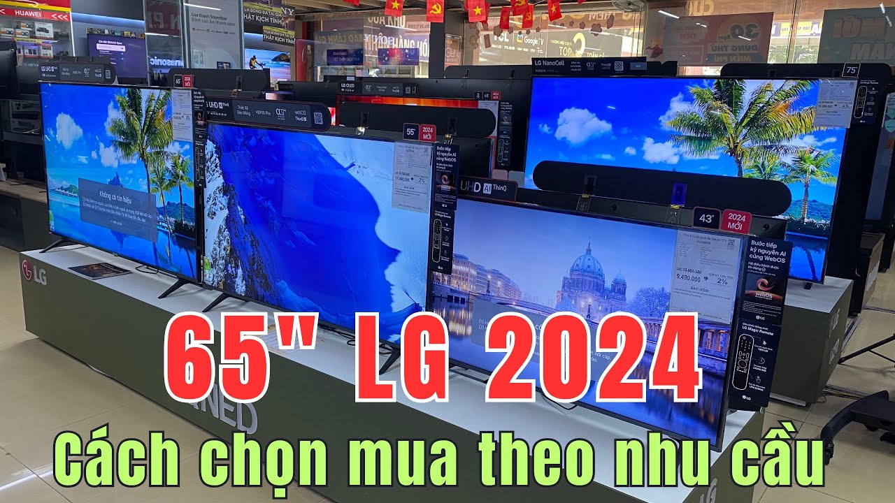 Outline Video Tivi LG 65 inch 2024 nên mua hay không ? Lưu ý khi chọn mua | Chân Ngắn TV