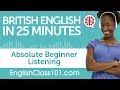 25 Minutes of British English Listening Comprehension for Absolute Beginner