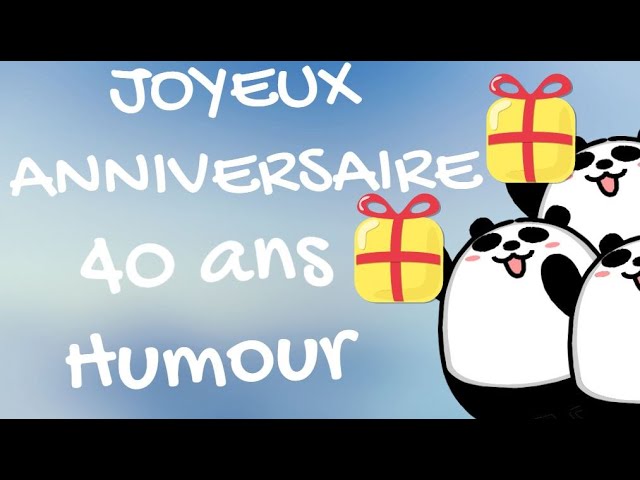 Bon Anniversaire 40 ans humour ami 