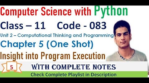 Insight into Program Execution | Chapter 5 | Class 11 Computer Science with Python | One Shot