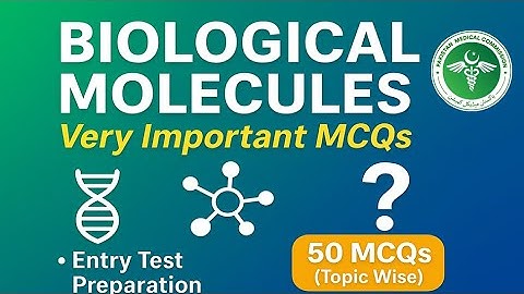 Biological Molecules | 50 Most Important MCQs for NMDCAT 2025 | Biology Entry Test Preparation