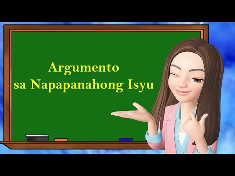 Argumento sa Napapanahong Isyu | Filipino 9 | Teacher Scel