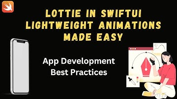 Lottie in SwiftUI — Lightweight Animations Made Easy | iOS App Development Best Practices