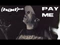 Hed pe  pay me official music