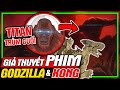 Gi thuyt titan trm cui trong godzilla x kong l ai  mexine