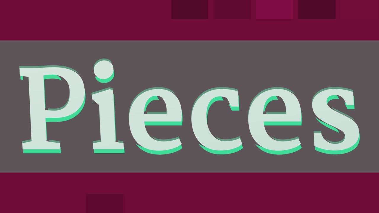 PIECES pronunciation • How to pronounce PIECES YouTube