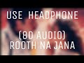 ROOTH NA JANA (8D AUDIO) || 1942 A LOVE STORY || KUMAR SANU