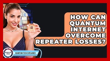 How Can Quantum Internet Overcome Repeater Losses? - Quantum Tech Explained