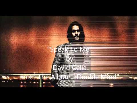 David Celia — "Speak To Me" by David Celia (from the album, Double Mind)