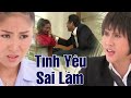 TÌNH YÊU SAI LẦM | Phim Việt Nam Hay Mới Nhất 2023 | Phim Tình Cảm Việt Nam Hay Nhất 2023