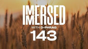 Immersed 143 (11 August 2025)