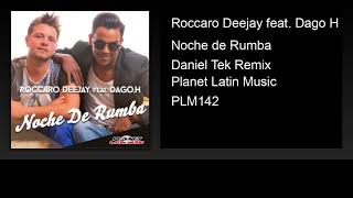 Roccaro Deejay feat. Dago H - Noche de Rumba (Daniel Tek Remix)