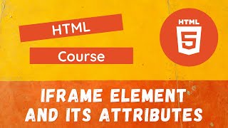 28. Embed third party websites using Iframe Element and its attributes  - HTML