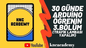 30 Günde Arduino Öğrenelim / Bölüm 3: Trafik Lambası Uygulaması / Ledleri Sırayla Yakıp Söndürelim.