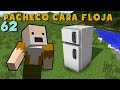 Pacheco cara Floja 62 | COMO HACER UNA NEVERA en Minecraft