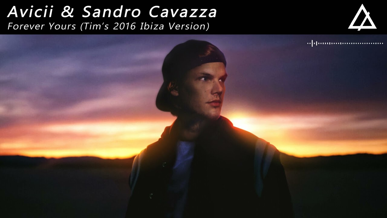 Avicii & Sandro Cavazza - Forever Yours (Tim’s 2016 Ibiza Version)
